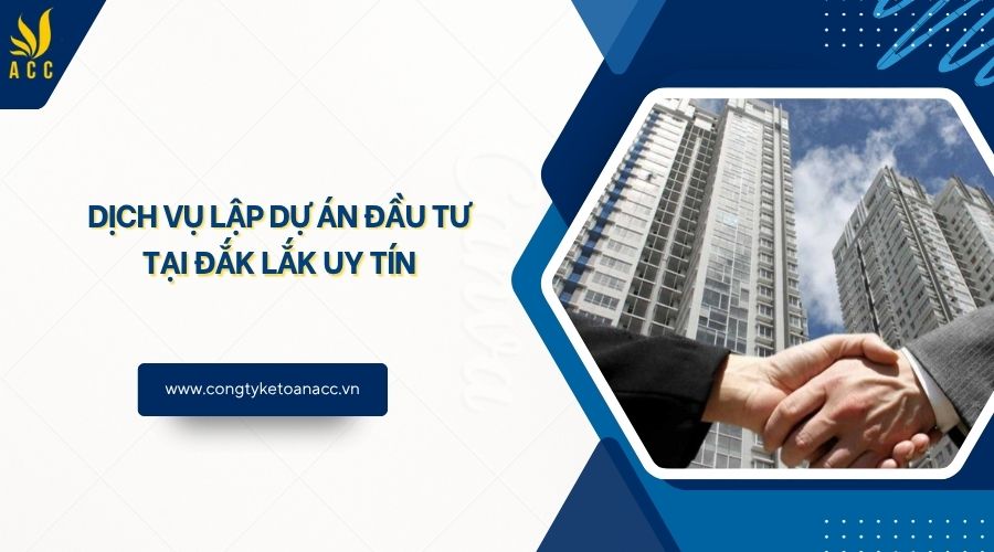 Dịch vụ lập dự án đầu tư tại Đắk Lắk uy tín