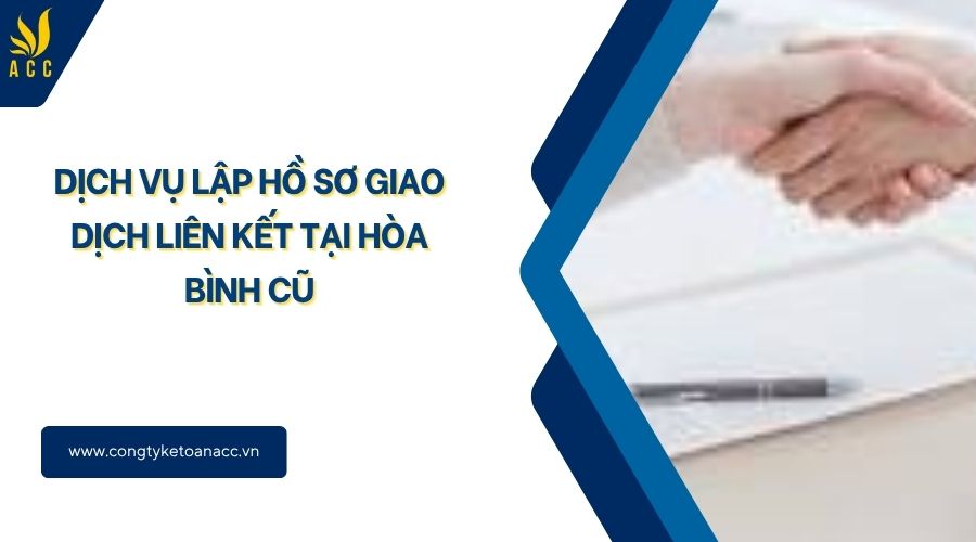 Dịch vụ lập hồ sơ giao dịch liên kết tại Hòa Bình cũ