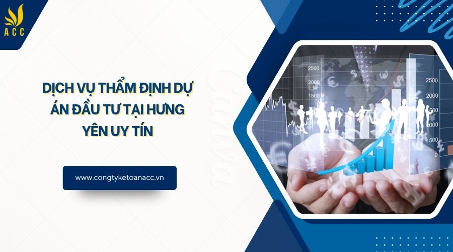 Dịch vụ thẩm định dự án đầu tư tại Hưng Yên uy tín