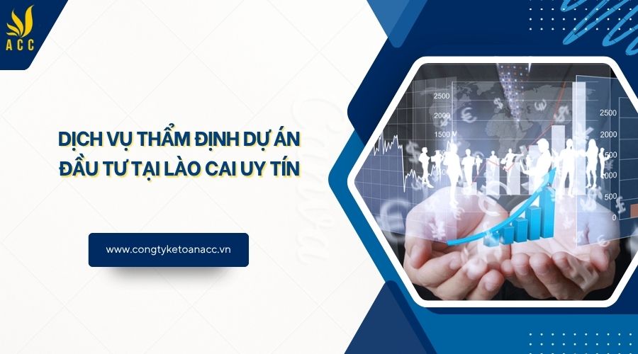 Dịch vụ thẩm định dự án đầu tư tại Lào Cai uy tín