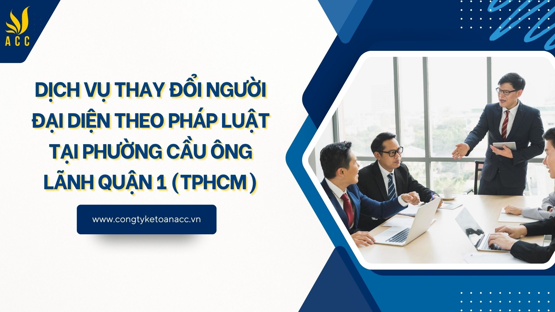 Dịch vụ thay đổi người đại diện theo pháp luật tại Phường Cầu Ông Lãnh Quận 1 (TPHCM)
