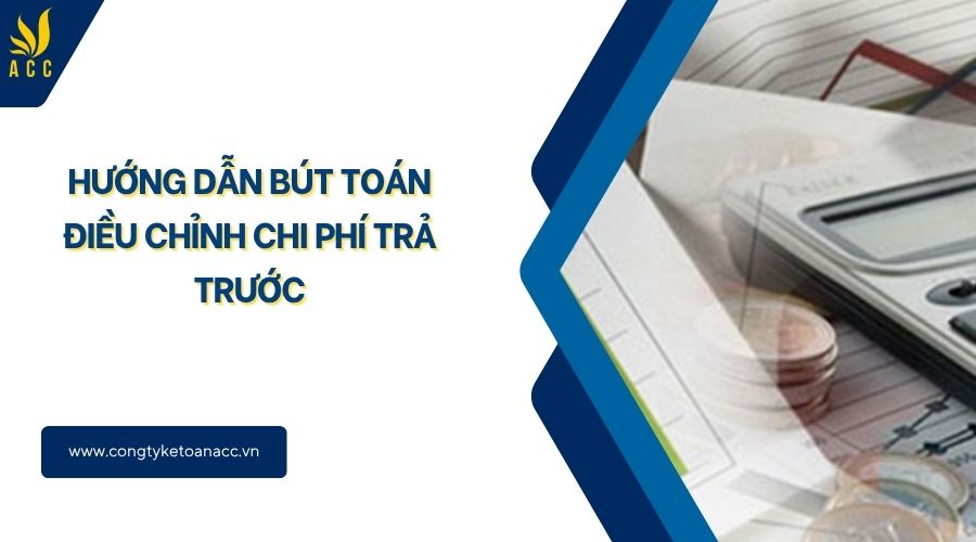 Hướng dẫn bút toán điều chỉnh chi phí trả trước