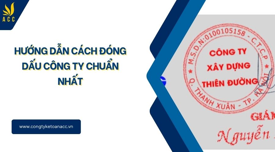 Hướng dẫn cách đóng dấu công ty chuẩn nhất