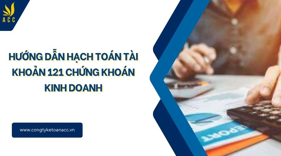 Hướng dẫn hạch toán tài khoản 121 chứng khoán kinh doanh