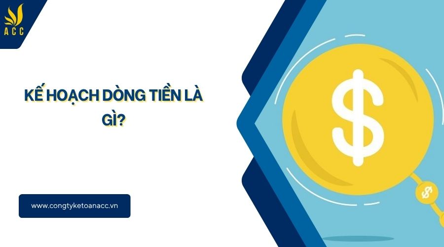 Kế hoạch dòng tiền là gì?