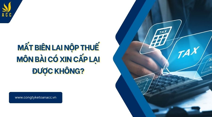 Mất biên lai nộp thuế môn bài có xin cấp lại được không?