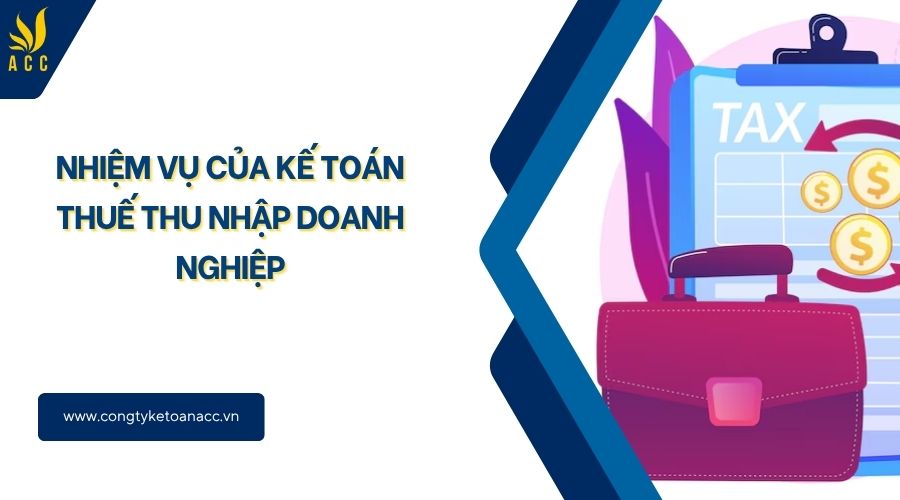 Nhiệm vụ của kế toán thuế thu nhập doanh nghiệp