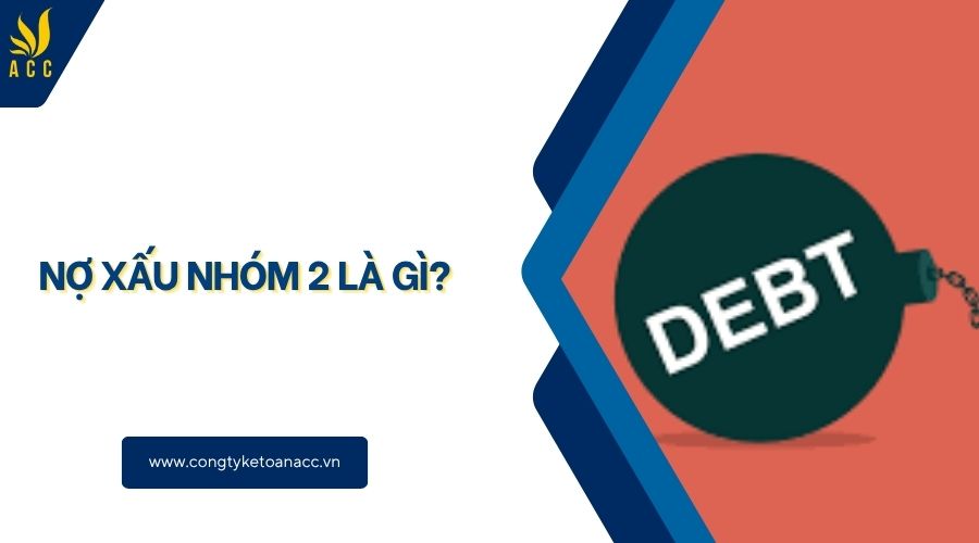 Nợ xấu nhóm 2 là gì?