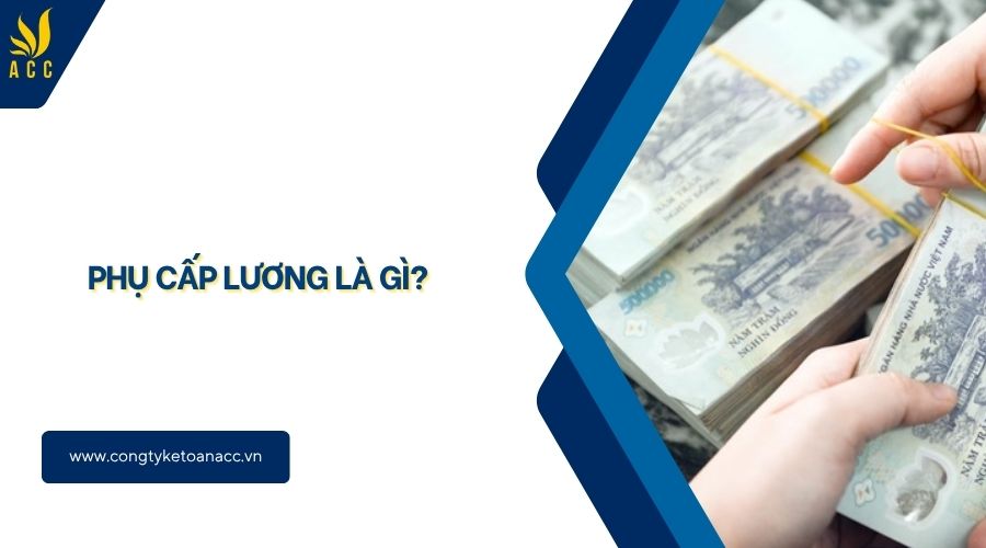 Phụ cấp lương là gì?
