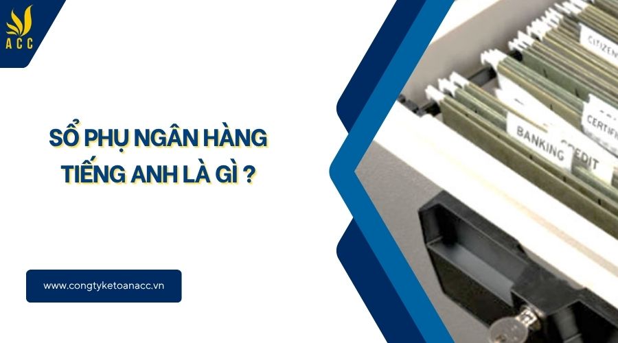 Sổ phụ ngân hàng tiếng Anh là gì ?
