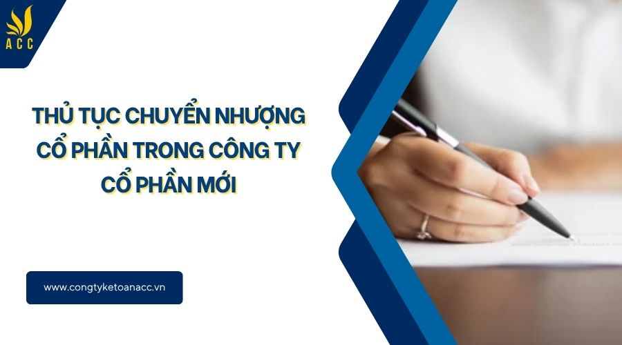 Thủ tục chuyển nhượng cổ phần trong công ty cổ phần mới