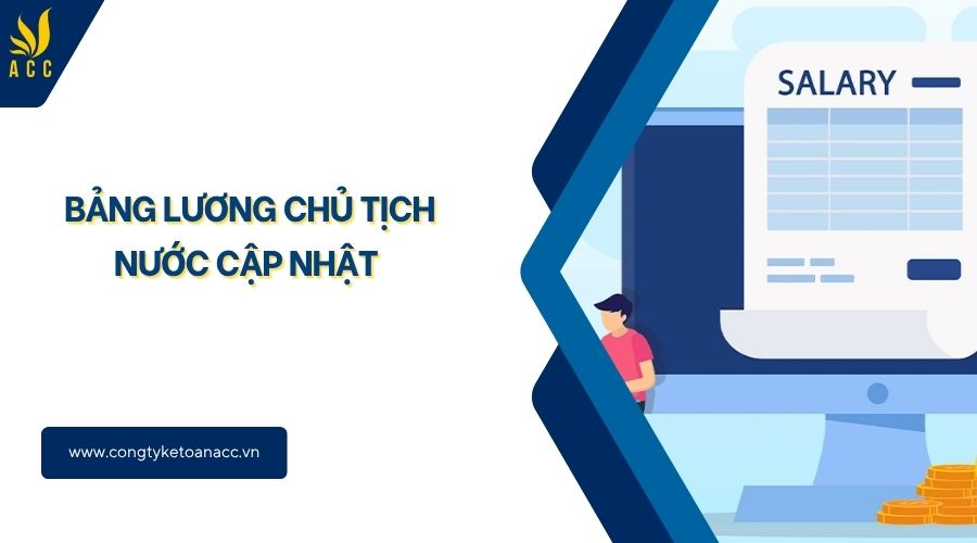 Bảng lương chủ tịch nước cập nhật