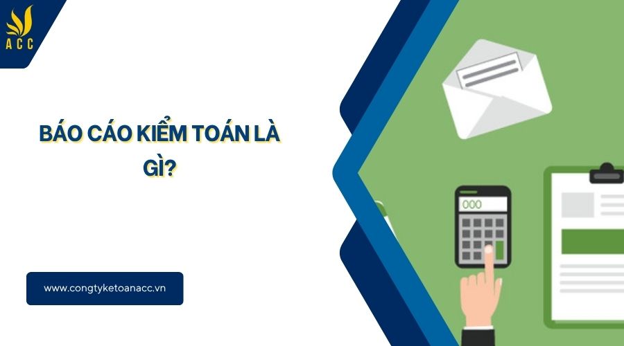 Báo cáo kiểm toán là gì?
