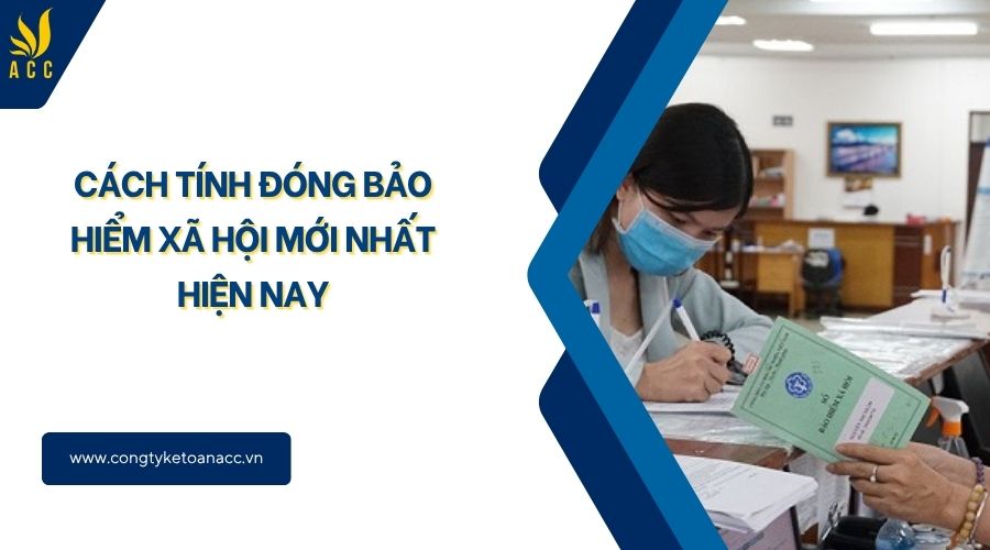 Cách tính đóng bảo hiểm xã hội mới nhất hiện nay