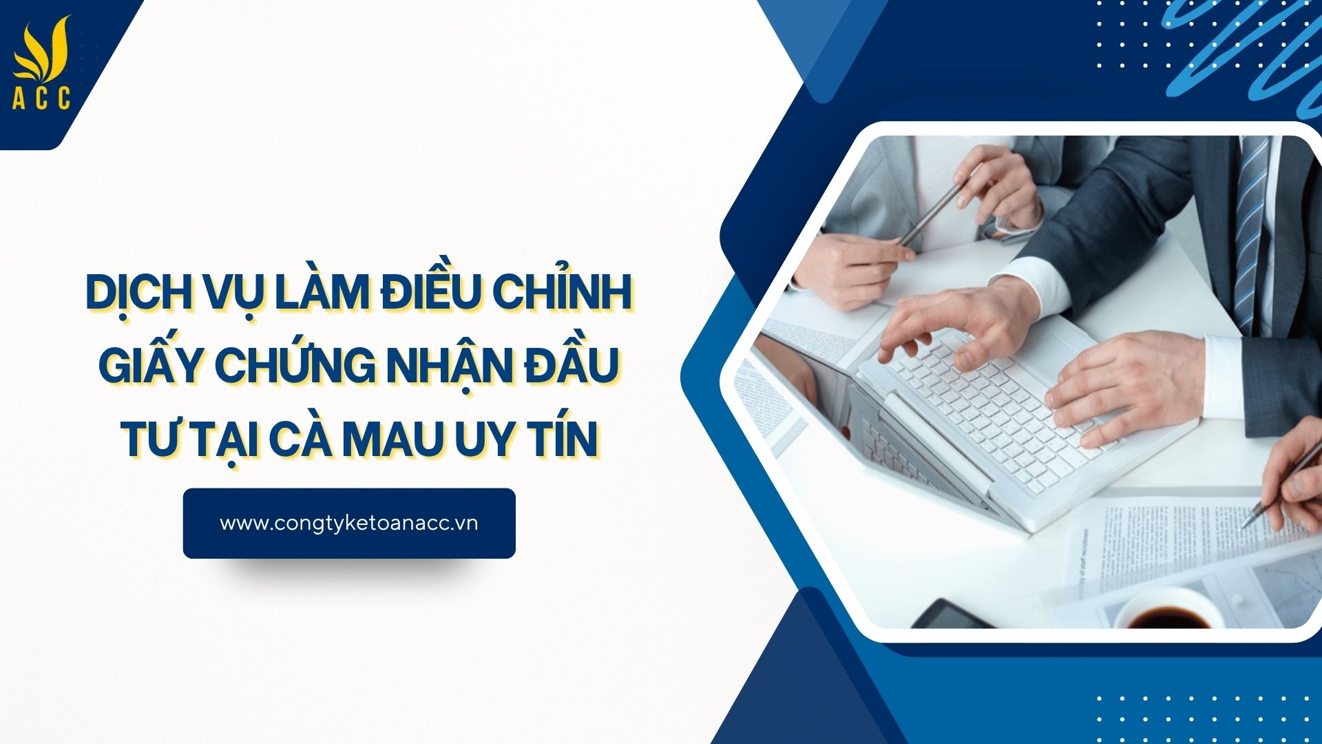 Dịch vụ làm điều chỉnh giấy chứng nhận đầu tư tại Cà Mau uy tín