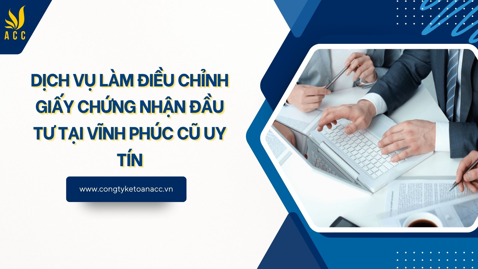 Dịch vụ làm điều chỉnh giấy chứng nhận đầu tư tại Vĩnh Phúc cũ uy tín