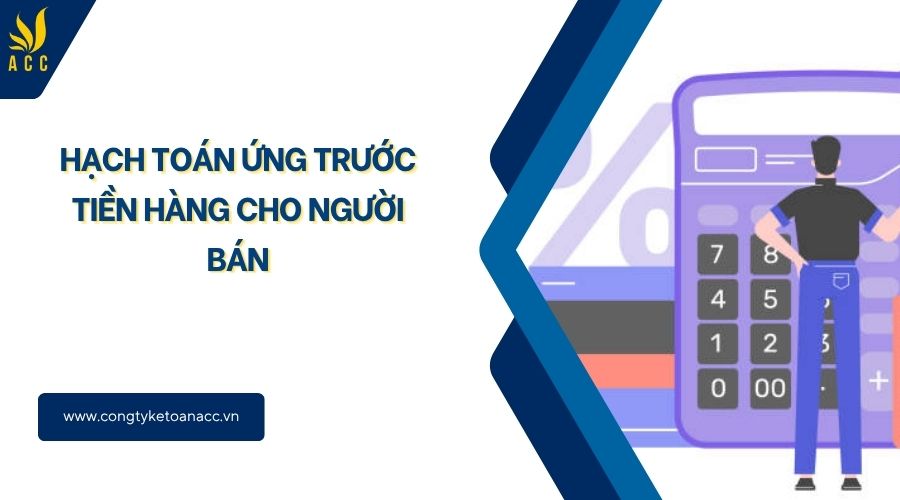 Hạch toán ứng trước tiền hàng cho người bán