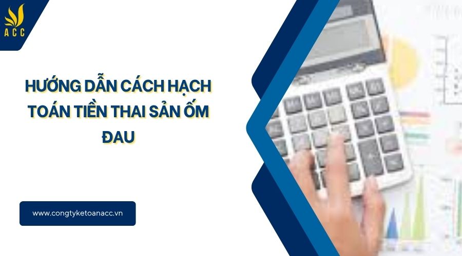 Hướng dẫn cách hạch toán tiền thai sản ốm đau