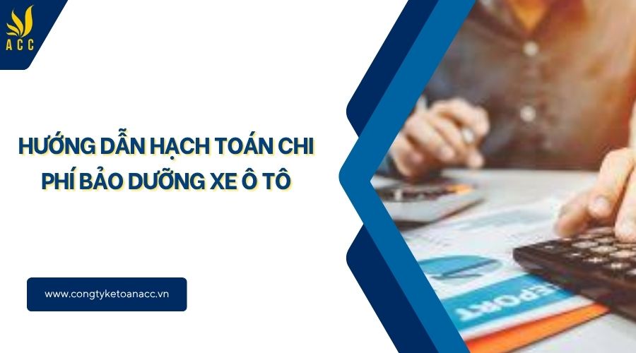 Hướng dẫn hạch toán chi phí bảo dưỡng xe ô tô