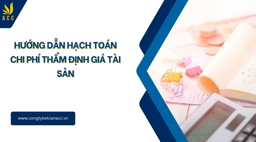 Hướng dẫn hạch toán chi phí thẩm định giá tài sản