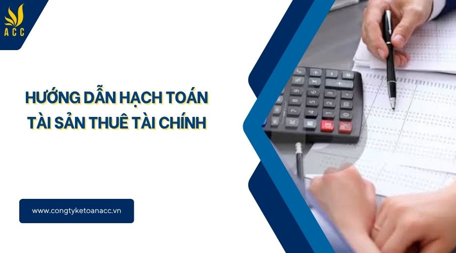 Hướng dẫn hạch toán tài sản thuê tài chính