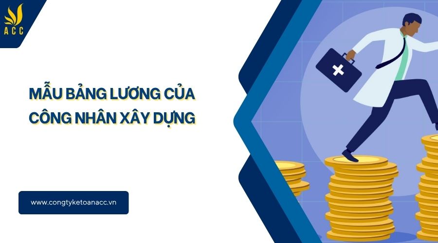 Mẫu bảng lương của công nhân xây dựng