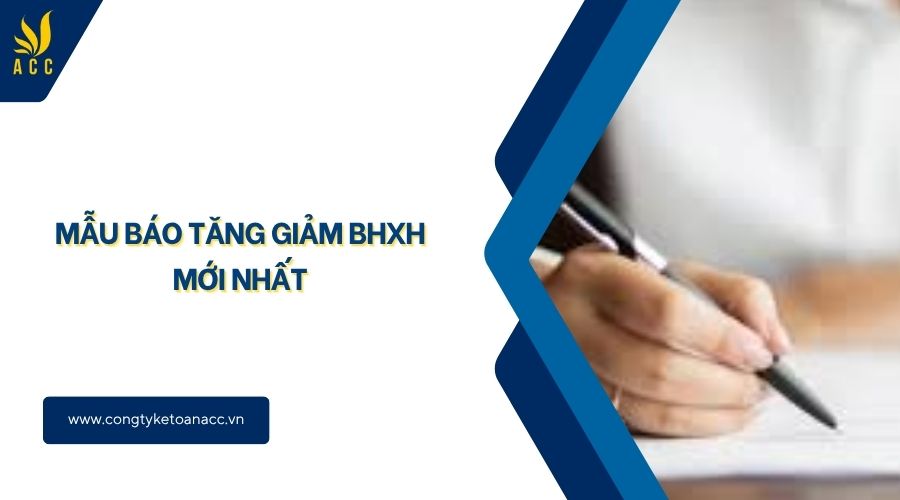 Mẫu báo tăng giảm BHXH mới nhất