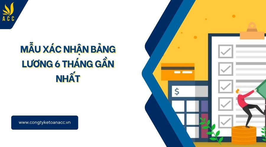 Mẫu xác nhận bảng lương 6 tháng gần nhất