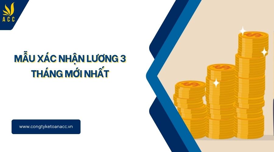 Mẫu xác nhận lương 3 tháng mới nhất