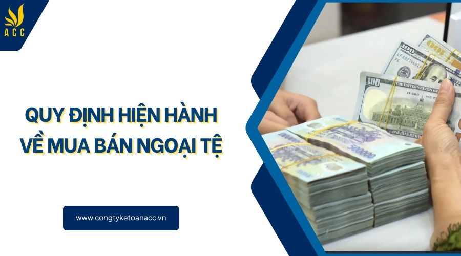 Quy định hiện hành về mua bán ngoại tệ