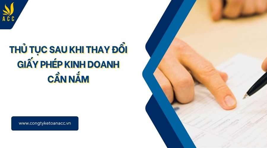 Thủ tục sau khi thay đổi giấy phép kinh doanh cần nắm