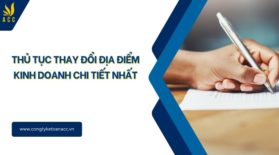 Thủ tục thay đổi địa điểm kinh doanh chi tiết nhất