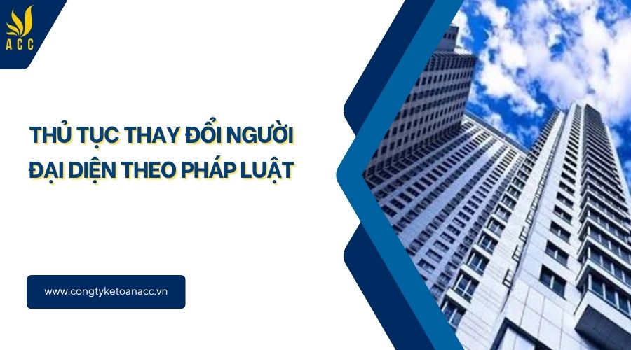 Thủ tục thay đổi người đại diện theo pháp luật
