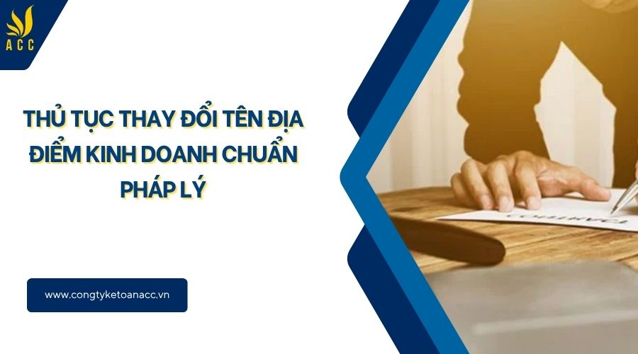 Thủ tục thay đổi tên địa điểm kinh doanh chuẩn pháp lý