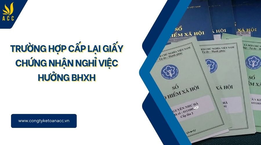 Trường hợp cấp lại giấy chứng nhận nghỉ việc hưởng BHXH