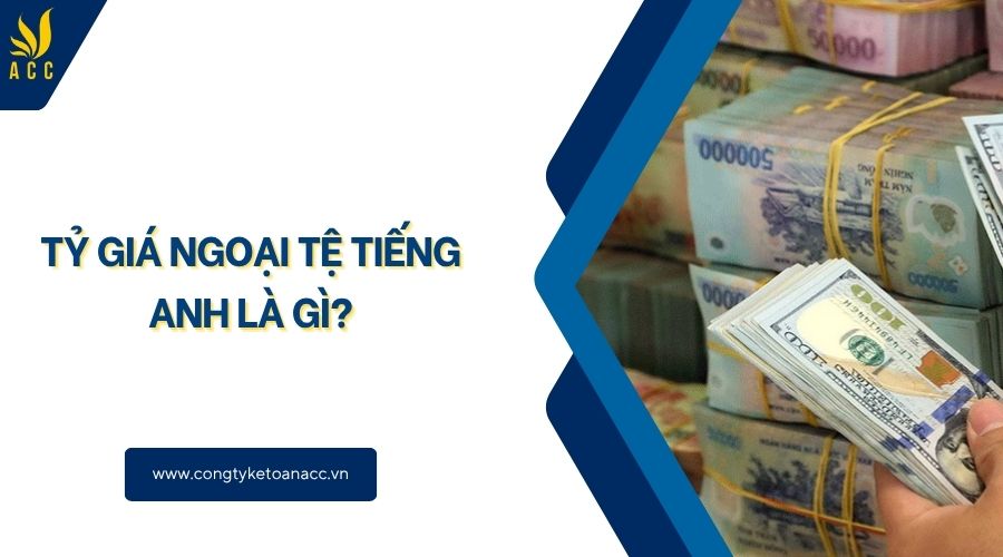 Tỷ giá ngoại tệ tiếng Anh là gì?