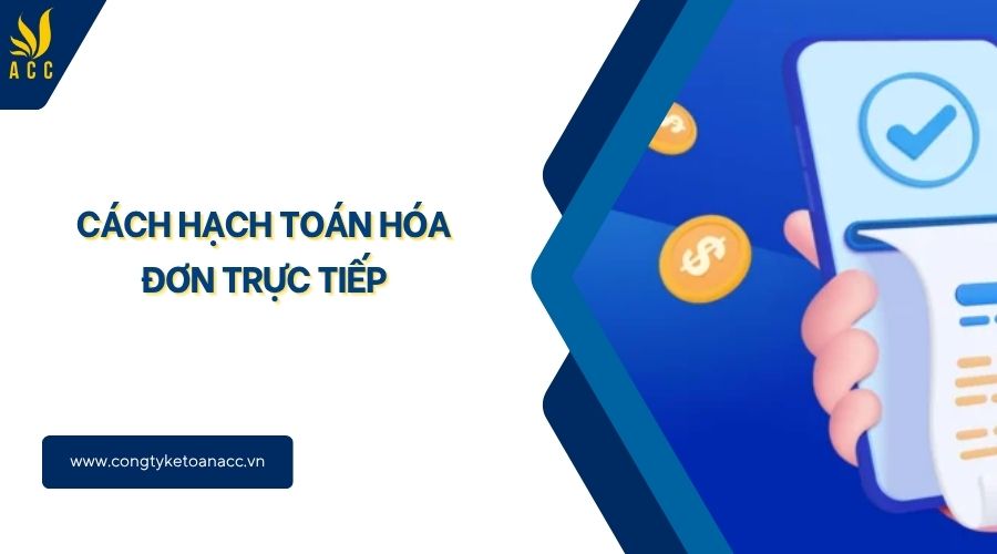 Cách hạch toán hóa đơn trực tiếp