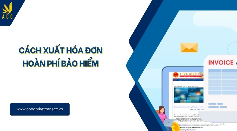 Cách xuất hóa đơn hoàn phí bảo hiểm