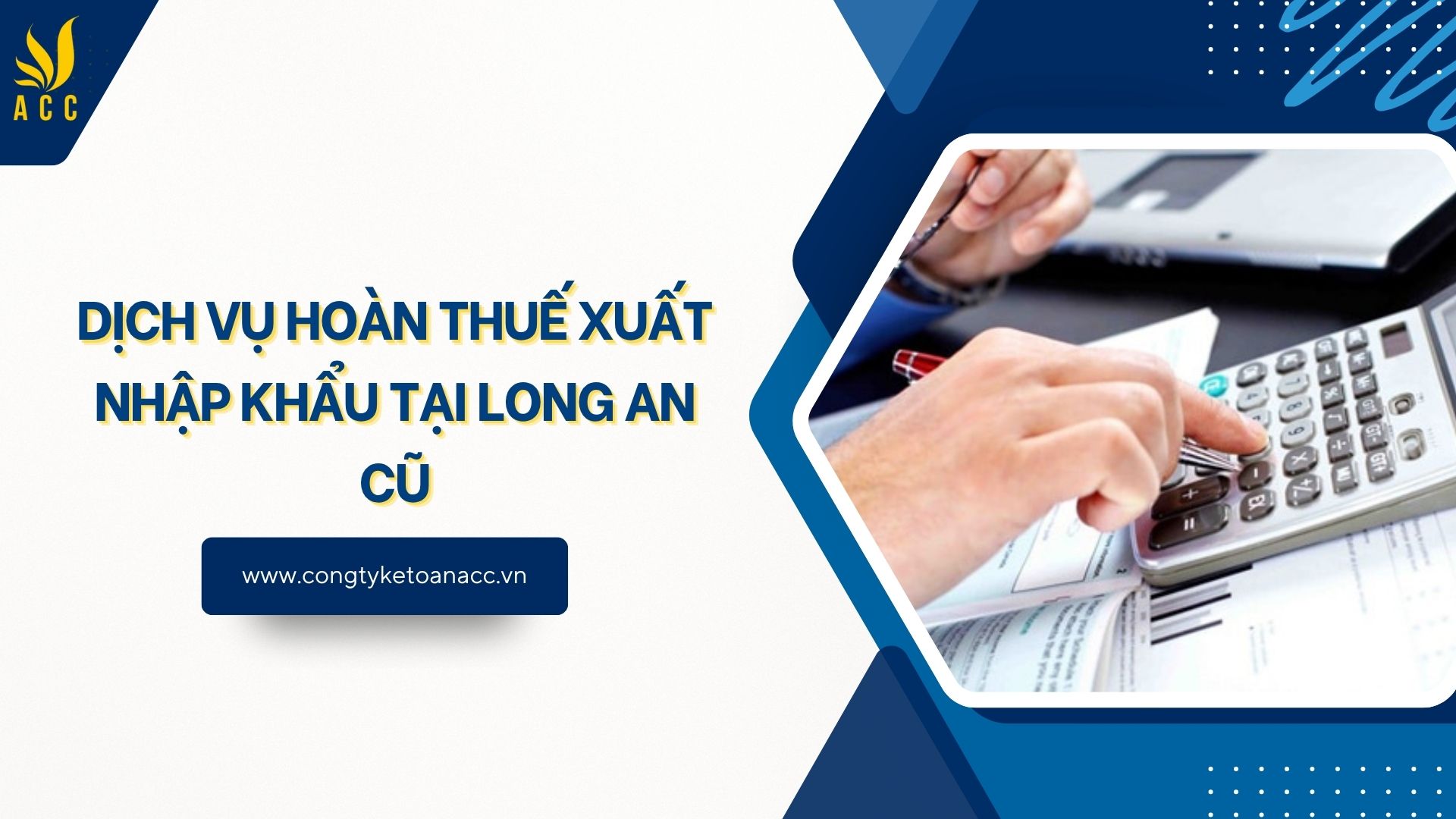 Dịch vụ hoàn thuế xuất nhập khẩu tại Long An cũ