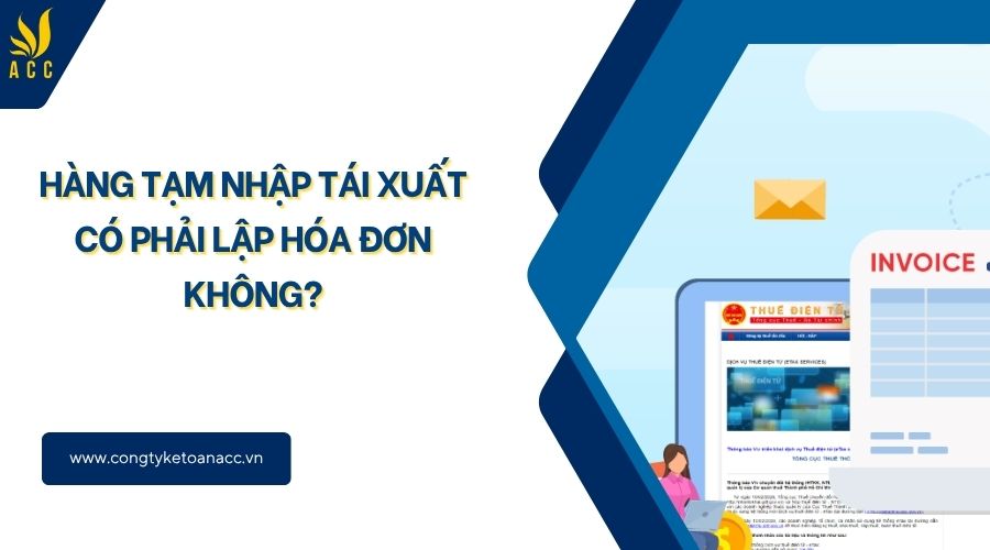 Hàng tạm nhập tái xuất có phải lập hóa đơn không?