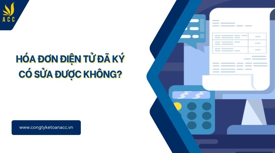 Hóa đơn điện tử đã ký có sửa được không?
