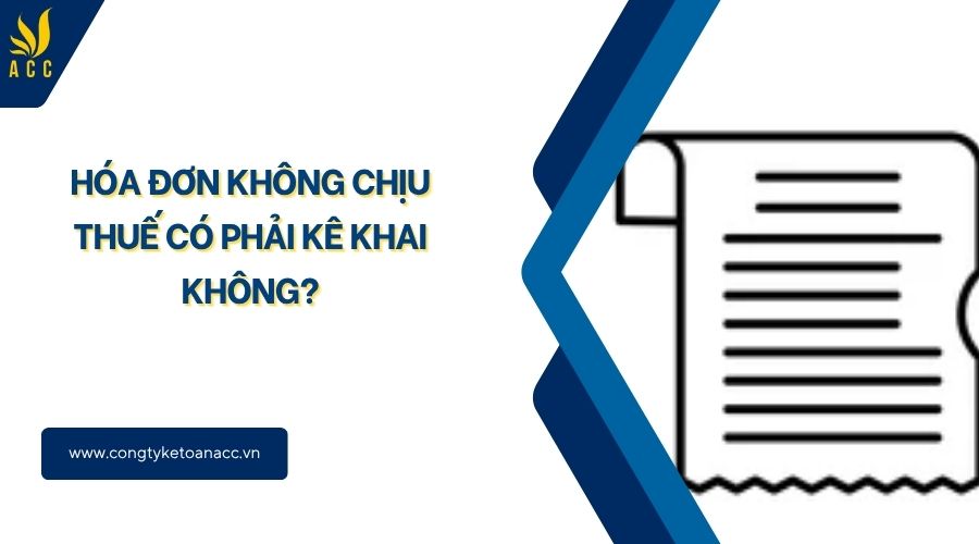 Hóa đơn không chịu thuế có phải kê khai không?