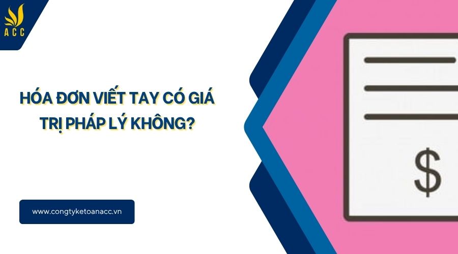 Hóa đơn viết tay có giá trị pháp lý không?