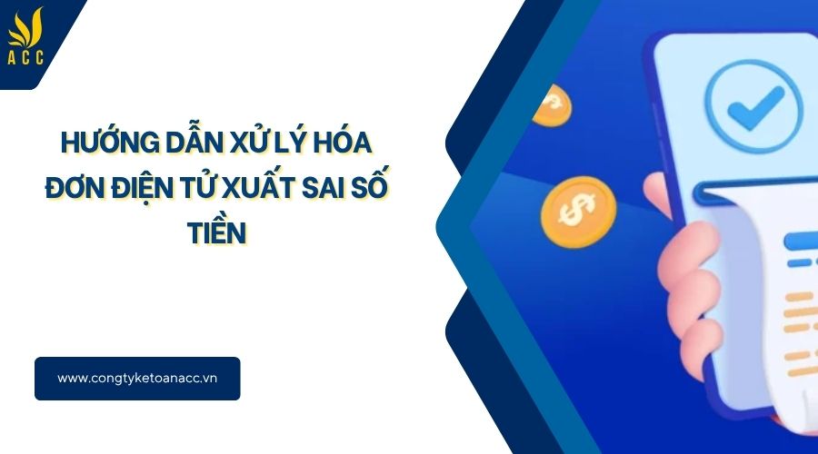 Hướng dẫn xử lý hóa đơn điện tử xuất sai số tiền