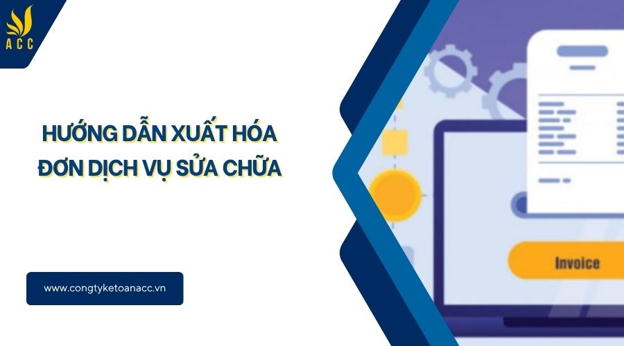 Hướng dẫn xuất hóa đơn dịch vụ sửa chữa