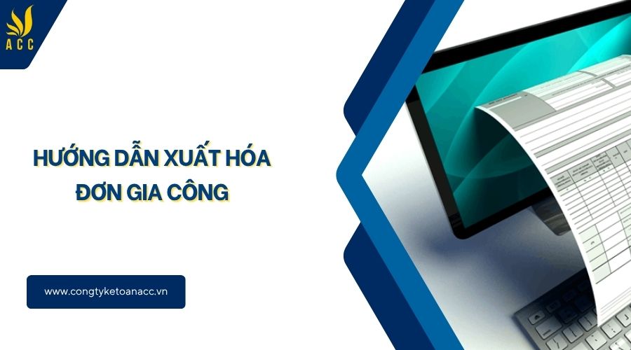 Hướng dẫn xuất hóa đơn gia công