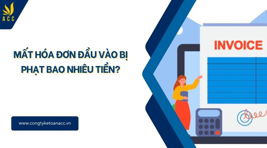 Mất hóa đơn đầu vào bị phạt bao nhiêu tiền?