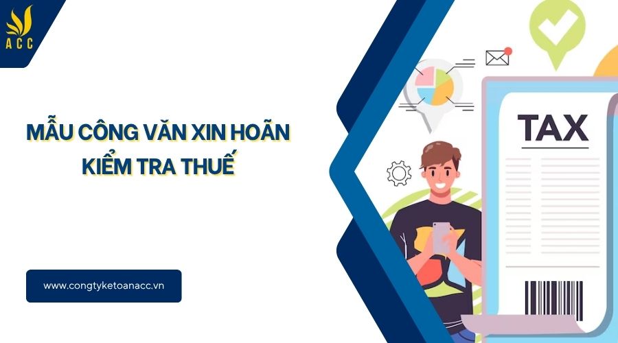 Mẫu công văn xin hoãn kiểm tra thuế
