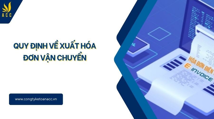 Quy định về xuất hóa đơn vận chuyển