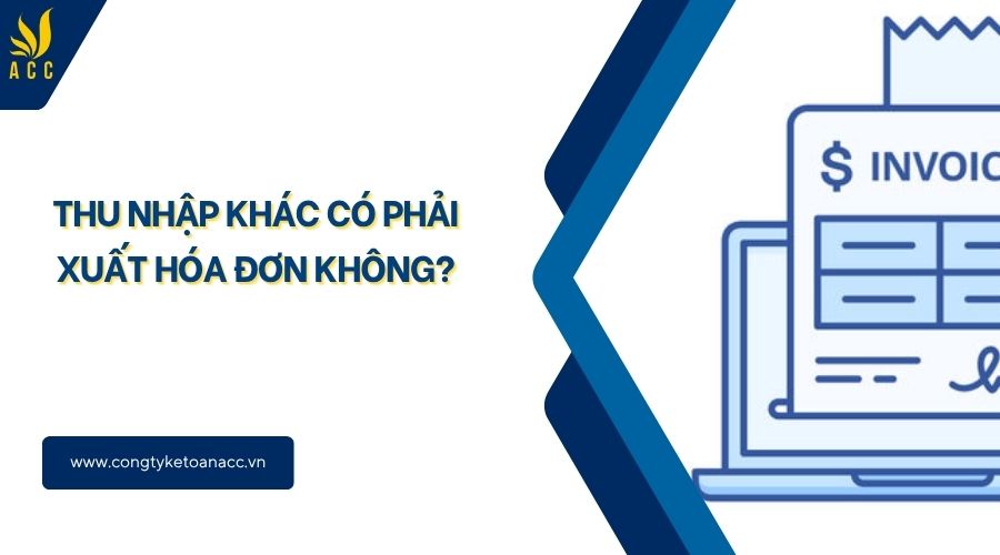 Thu nhập khác có phải xuất hóa đơn không?